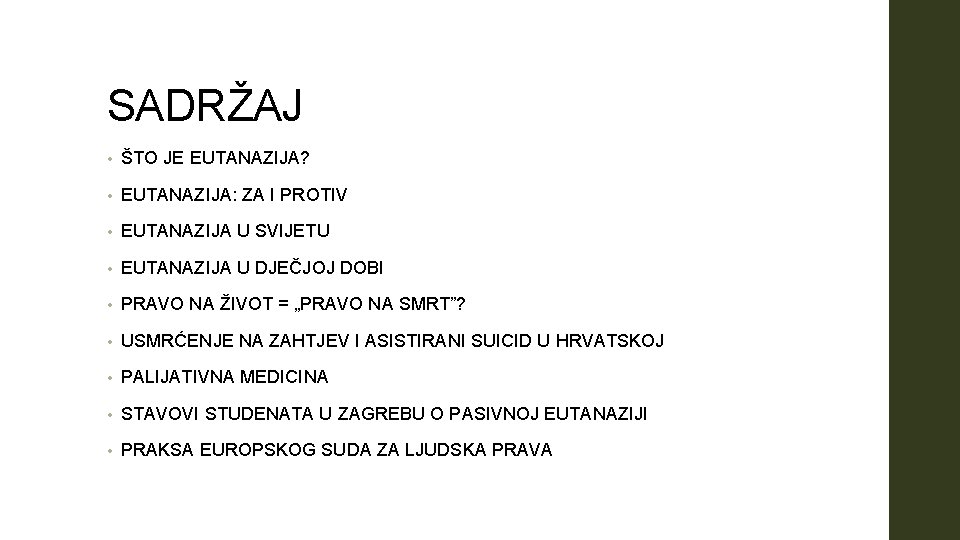 SADRŽAJ • ŠTO JE EUTANAZIJA? • EUTANAZIJA: ZA I PROTIV • EUTANAZIJA U SVIJETU