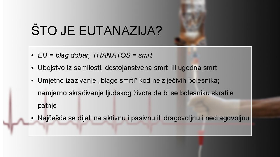 ŠTO JE EUTANAZIJA? • EU = blag dobar, THANATOS = smrt • Ubojstvo iz