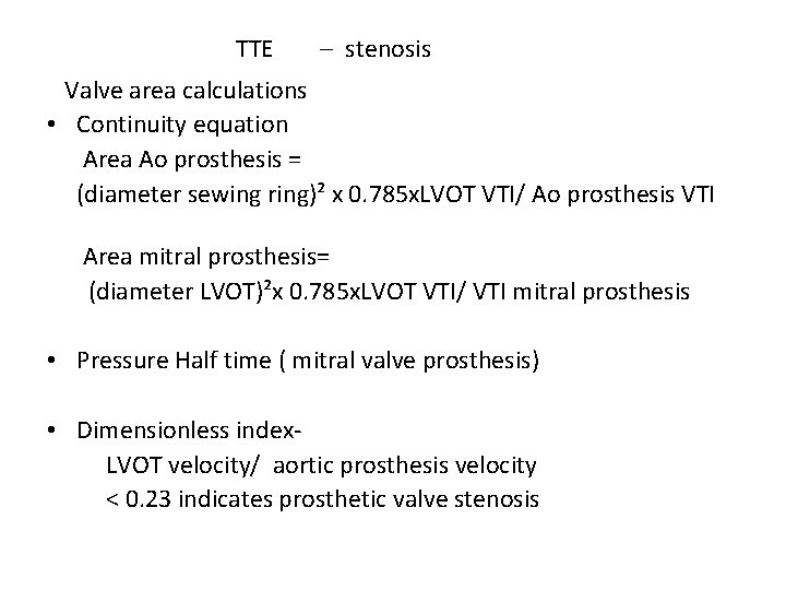 TTE – stenosis Valve area calculations • Continuity equation Area Ao prosthesis = (diameter