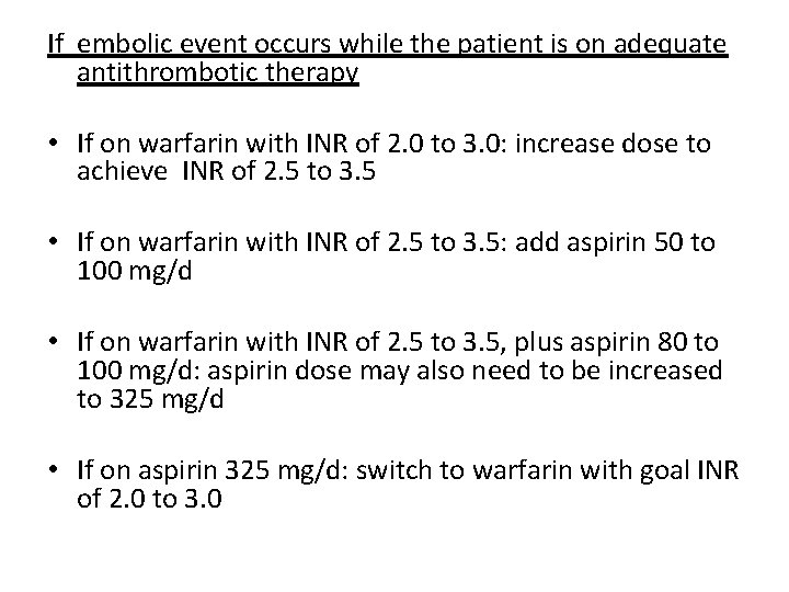 If embolic event occurs while the patient is on adequate antithrombotic therapy • If