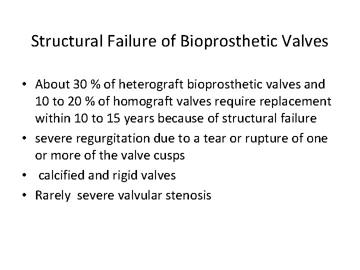 Structural Failure of Bioprosthetic Valves • About 30 % of heterograft bioprosthetic valves and