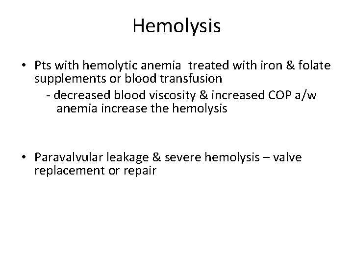 Hemolysis • Pts with hemolytic anemia treated with iron & folate supplements or blood