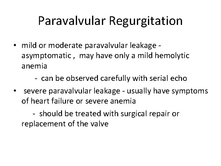 Paravalvular Regurgitation • mild or moderate paravalvular leakage asymptomatic , may have only a