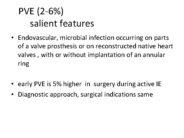 PVE (2 -6%) salient features • Endovascular, microbial infection occurring on parts of a