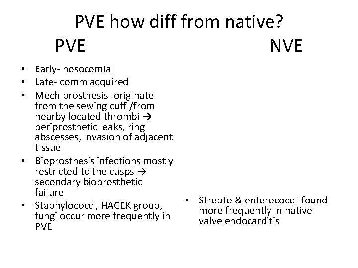 PVE how diff from native? PVE NVE • Early- nosocomial • Late- comm acquired