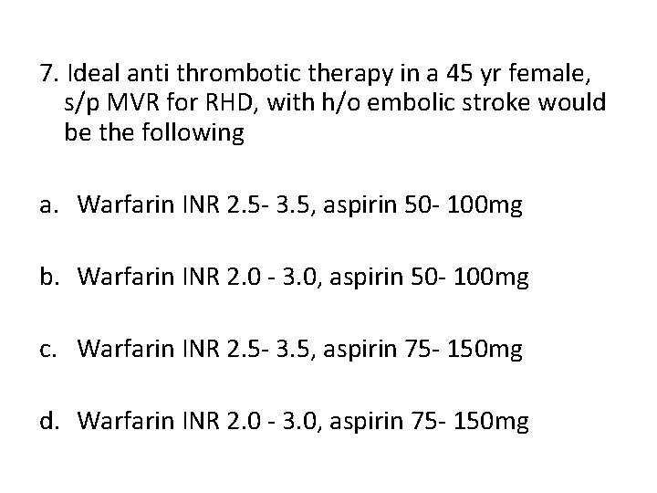 7. Ideal anti thrombotic therapy in a 45 yr female, s/p MVR for RHD,