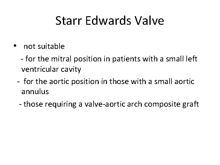 Starr Edwards Valve • not suitable - for the mitral position in patients with