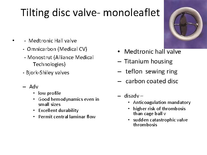 Tilting disc valve- monoleaflet • - Medtronic Hall valve - Omnicarbon (Medical CV) -