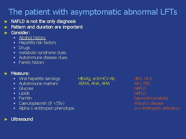 The patient with asymptomatic abnormal LFTs ► ► ► NAFLD is not the only