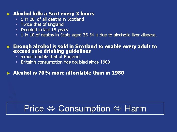 ► Alcohol kills a Scot every 3 hours § § ► 1 in 20