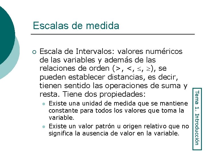 Escalas de medida ¡ l l Existe una unidad de medida que se mantiene