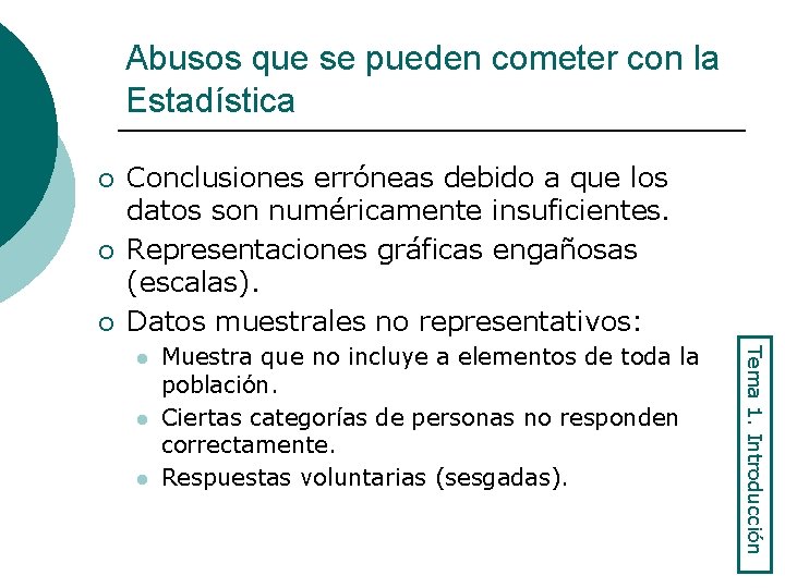 Abusos que se pueden cometer con la Estadística ¡ ¡ ¡ Conclusiones erróneas debido