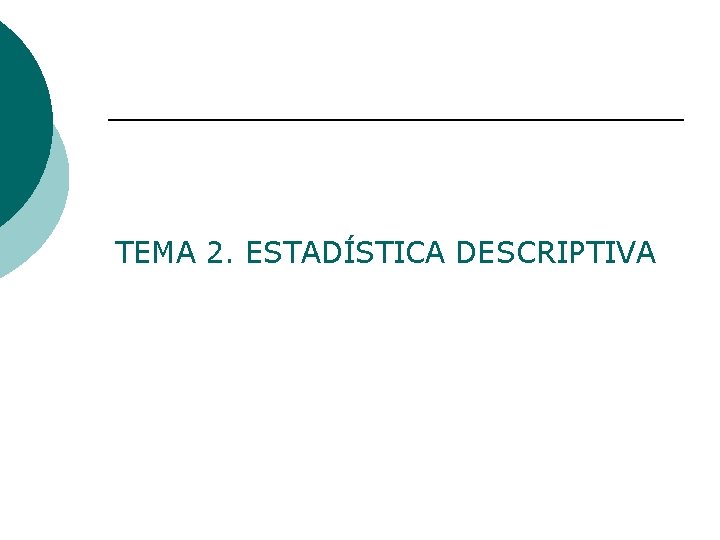 TEMA 2. ESTADÍSTICA DESCRIPTIVA 
