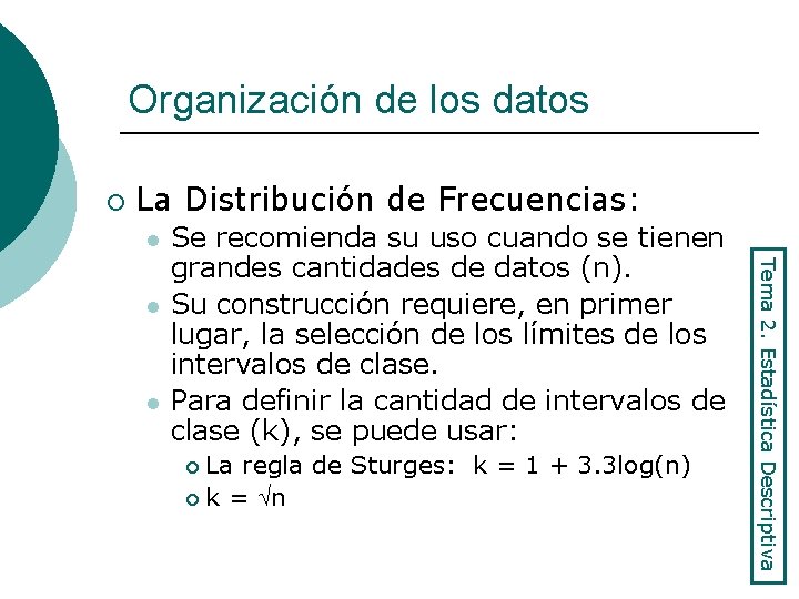 Organización de los datos ¡ La Distribución de Frecuencias: l l La regla de