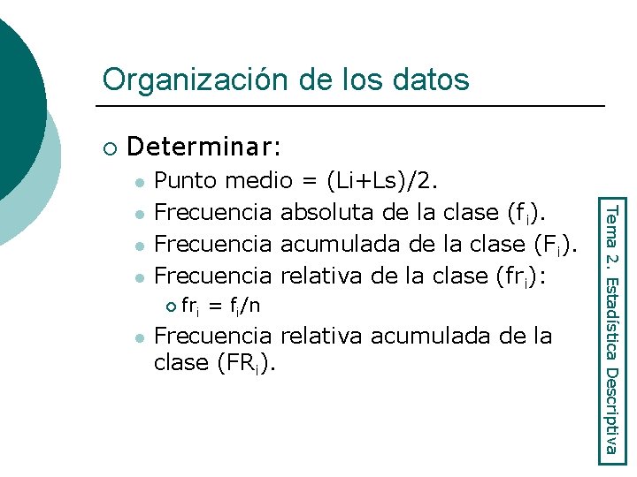 Organización de los datos ¡ Determinar: l l l ¡ l fri = fi/n
