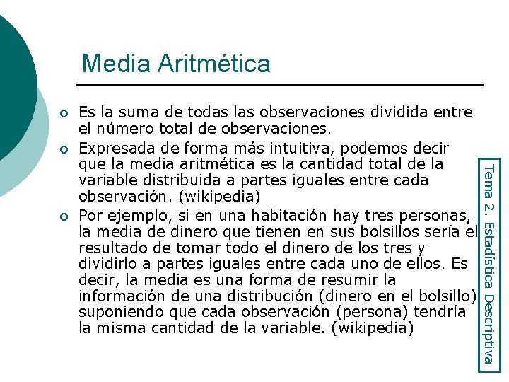 Media Aritmética ¡ ¡ Tema 2. Estadística Descriptiva ¡ Es la suma de todas