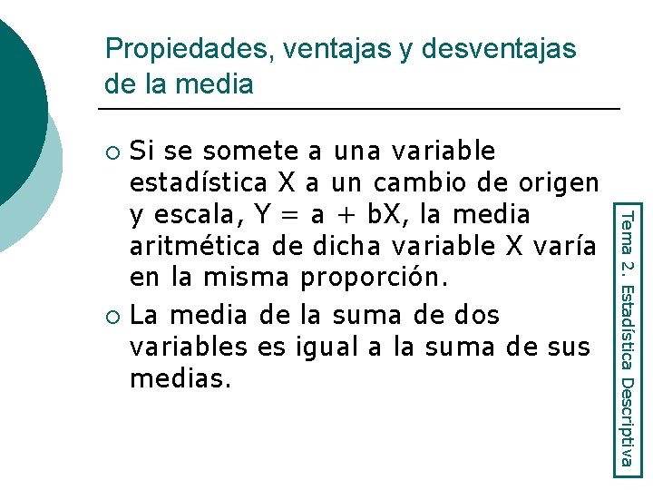 Propiedades, ventajas y desventajas de la media Si se somete a una variable estadística