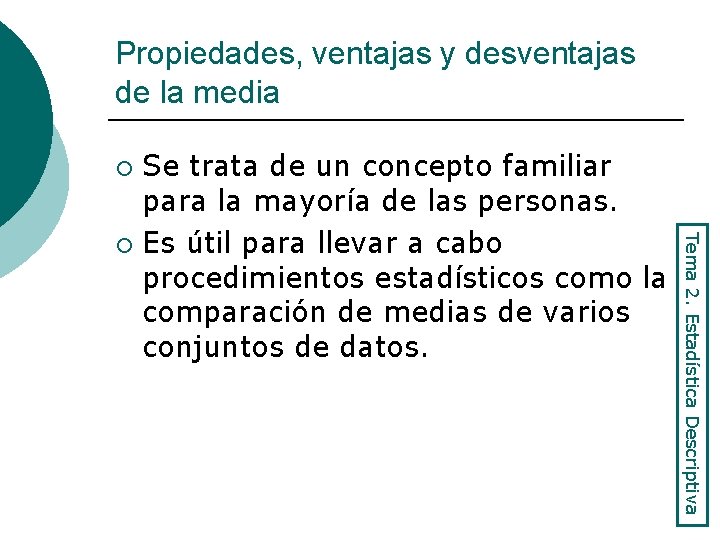 Propiedades, ventajas y desventajas de la media Se trata de un concepto familiar para