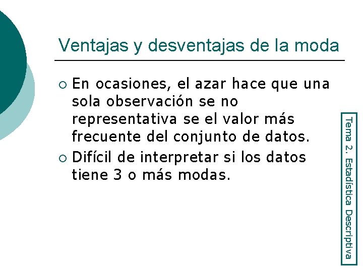 Ventajas y desventajas de la moda En ocasiones, el azar hace que una sola