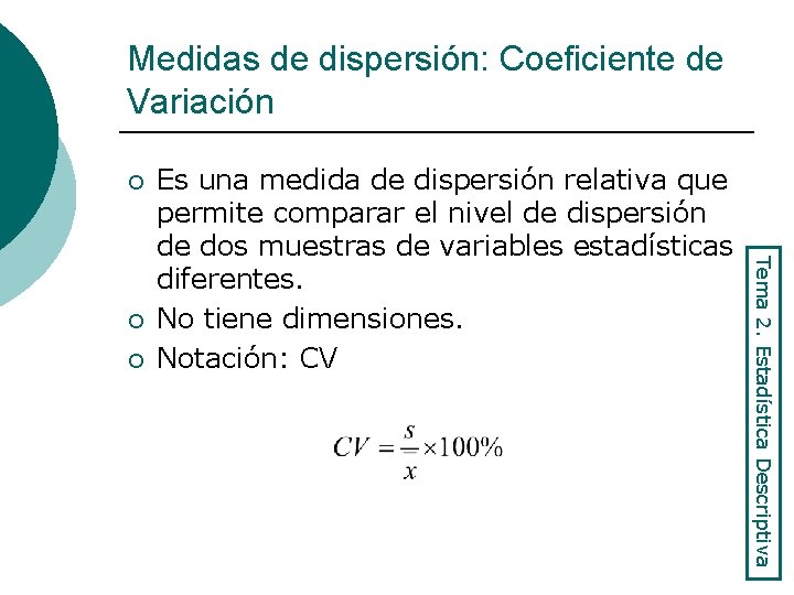Medidas de dispersión: Coeficiente de Variación ¡ ¡ Tema 2. Estadística Descriptiva ¡ Es