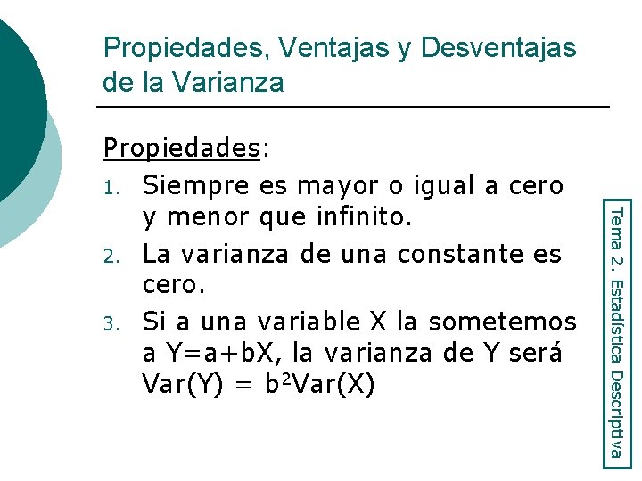 Propiedades, Ventajas y Desventajas de la Varianza Tema 2. Estadística Descriptiva Propiedades: 1. Siempre