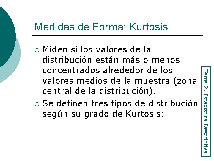 Medidas de Forma: Kurtosis Miden si los valores de la distribución están más o