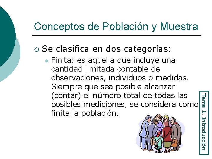 Conceptos de Población y Muestra ¡ Se clasifica en dos categorías: l Tema 1.