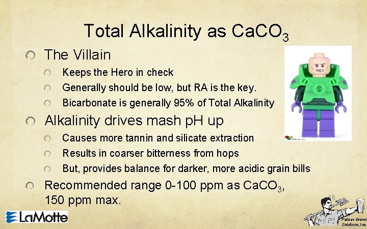 Total Alkalinity as Ca. CO 3 The Villain Keeps the Hero in check Generally