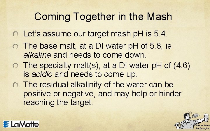 Coming Together in the Mash Let’s assume our target mash p. H is 5.