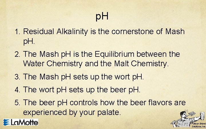 p. H 1. Residual Alkalinity is the cornerstone of Mash p. H. 2. The