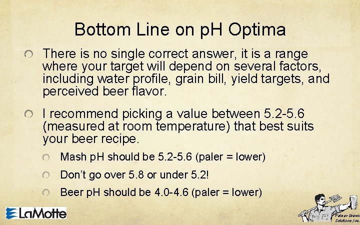 Bottom Line on p. H Optima There is no single correct answer, it is