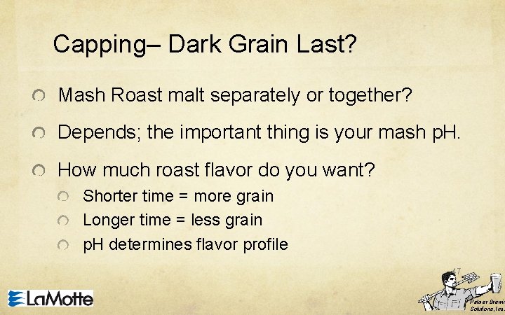 Capping– Dark Grain Last? Mash Roast malt separately or together? Depends; the important thing