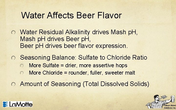 Water Affects Beer Flavor Water Residual Alkalinity drives Mash p. H, Mash p. H