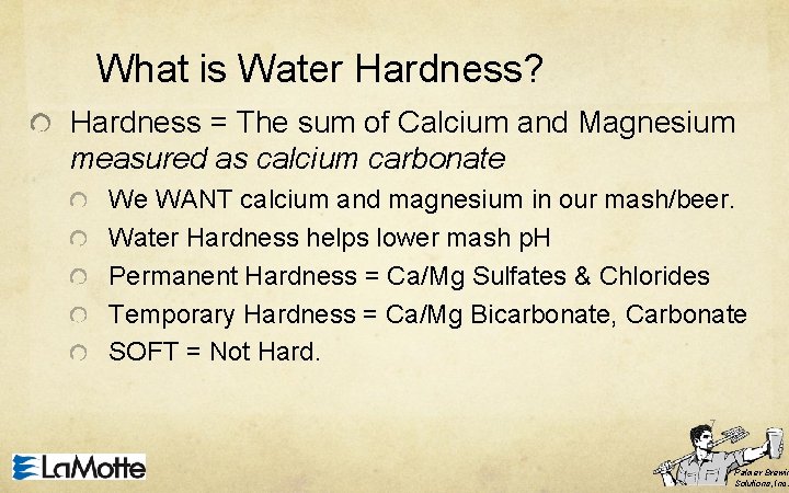 What is Water Hardness? Hardness = The sum of Calcium and Magnesium measured as