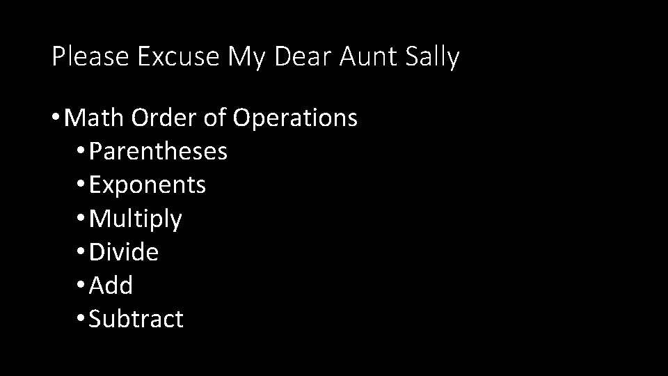Please Excuse My Dear Aunt Sally • Math Order of Operations • Parentheses •