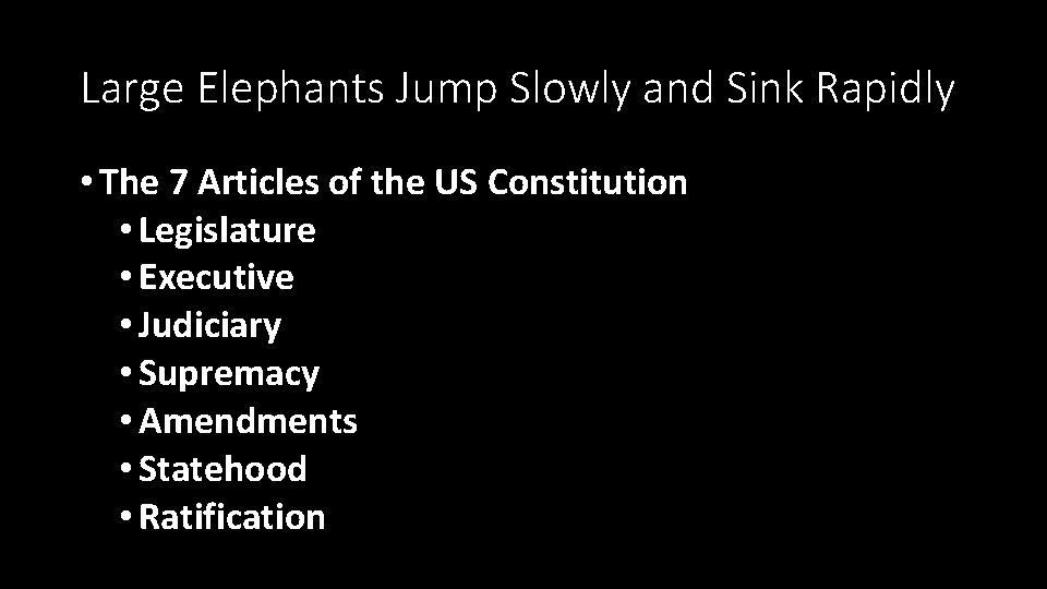 Large Elephants Jump Slowly and Sink Rapidly • The 7 Articles of the US