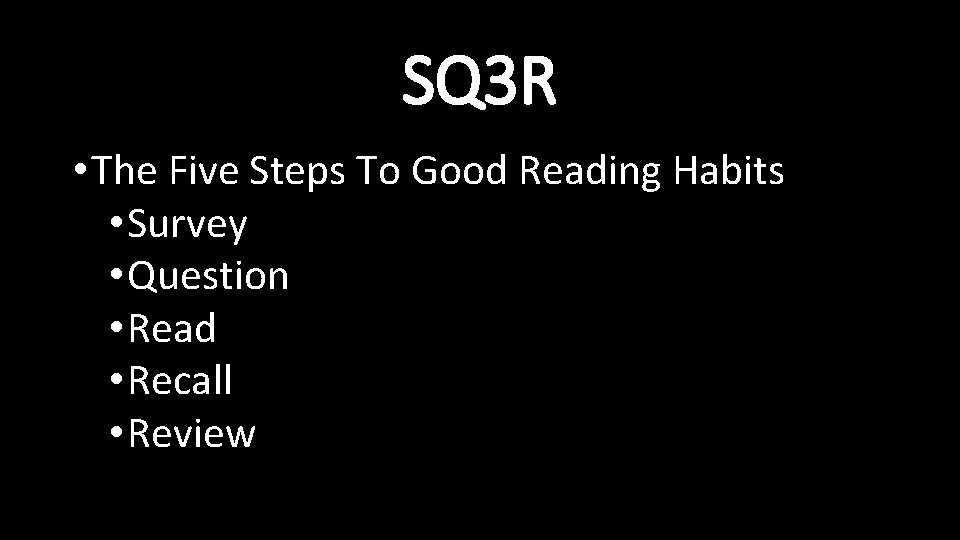 SQ 3 R • The Five Steps To Good Reading Habits • Survey •