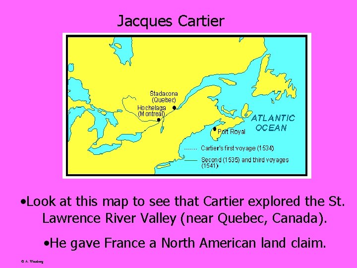 Jacques Cartier • Look at this map to see that Cartier explored the St.