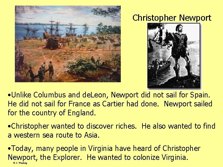 Christopher Newport • Unlike Columbus and de. Leon, Newport did not sail for Spain.