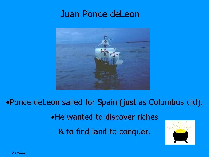 Juan Ponce de. Leon • Ponce de. Leon sailed for Spain (just as Columbus