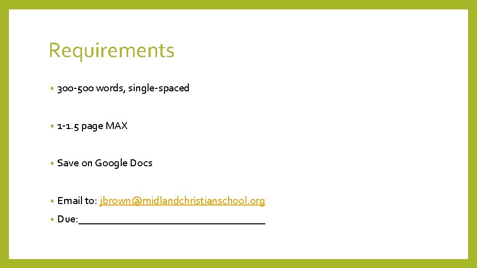 Requirements • 300 -500 words, single-spaced • 1 -1. 5 page MAX • Save
