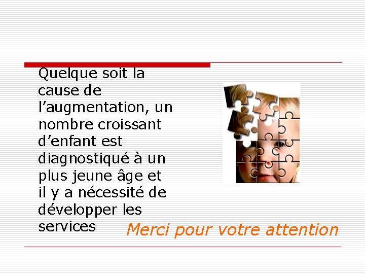  Quelque soit la cause de l’augmentation, un nombre croissant d’enfant est diagnostiqué à