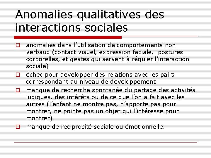 Anomalies qualitatives des interactions sociales o anomalies dans l’utilisation de comportements non verbaux (contact