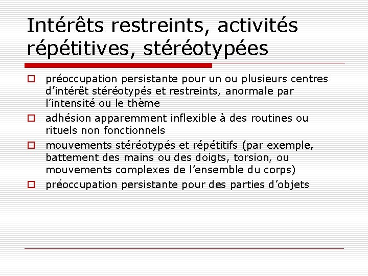 Intérêts restreints, activités répétitives, stéréotypées o préoccupation persistante pour un ou plusieurs centres d’intérêt