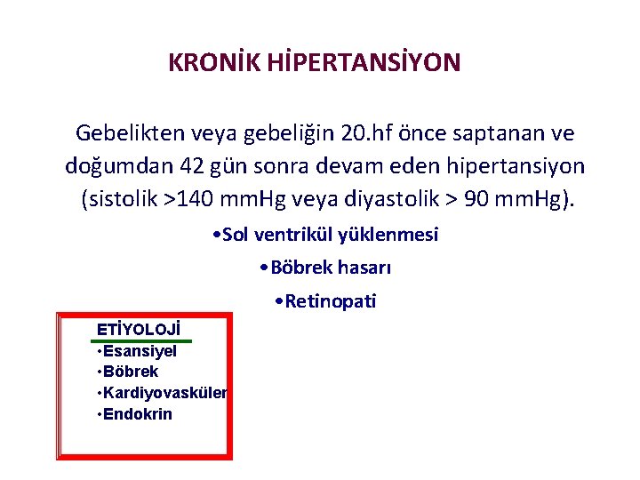 KRONİK HİPERTANSİYON Gebelikten veya gebeliğin 20. hf önce saptanan ve doğumdan 42 gün sonra