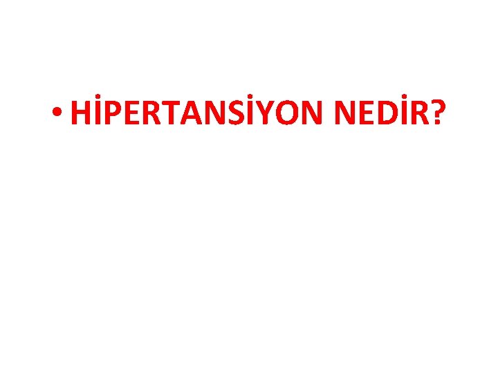  • HİPERTANSİYON NEDİR? 