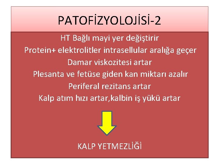 PATOFİZYOLOJİSİ-2 HT Bağlı mayi yer değiştirir Protein+ elektrolitler intrasellular aralığa geçer Damar viskozitesi artar
