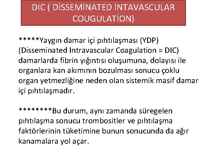 DIC ( DİSSEMİNATED İNTAVASCULAR COUGULATİON) *****Yaygın damar içi pıhtılaşması (YDP) (Disseminated Intravascular Coagulation =