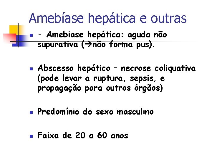 Amebíase hepática e outras n n - Amebiase hepática: aguda não supurativa ( não
