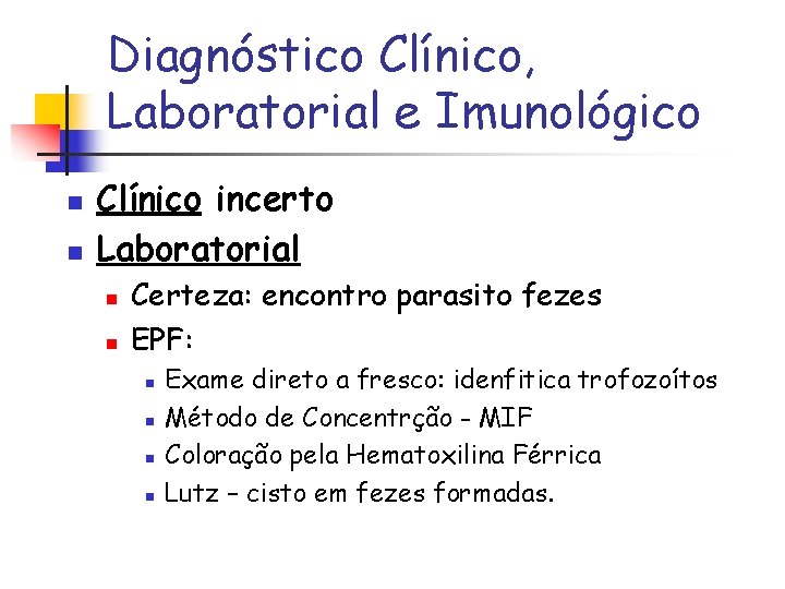 Diagnóstico Clínico, Laboratorial e Imunológico n n Clínico incerto Laboratorial n n Certeza: encontro